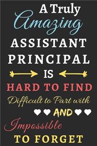 A Truly Amazing Assistant Principal Is Hard To Find Difficult To Part With And Impossible To Forget