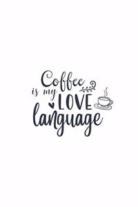 Coffee Is My Love Language