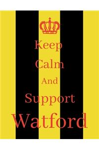 Keep Calm And Support Watford
