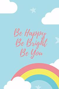 Be Happy Be Bright Be You