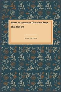 You're an Awesome Grandma Keep That Shit Up