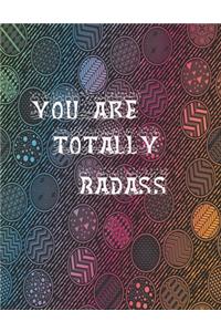 You are totally bad ass