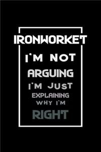 Iron Worker i'm not arguing Im always right