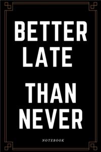 Netter Late Than Never Notebook