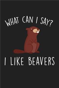What Can I Say I Like Beavers