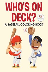 Who's on Deck? a Baseball Coloring Book