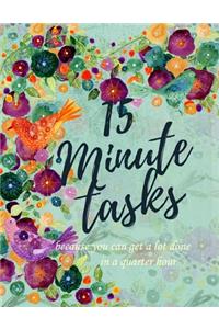15 Minute tasks
