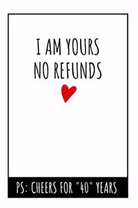 I Am Yours No Refunds Notebook