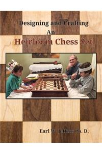Designing and Crafting An Heirloom Chess Set
