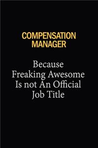 Compensation Manager Because Freaking Awesome Is Not An Official Job Title