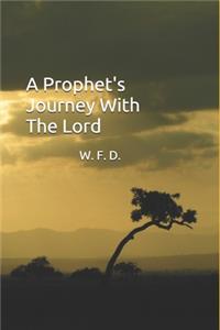 Prophet's Journey With The Lord