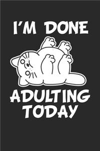 I'm Done Adulting Today