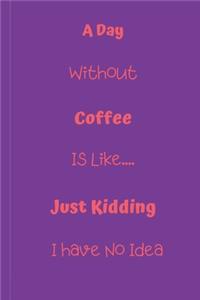 A Day Without Coffee