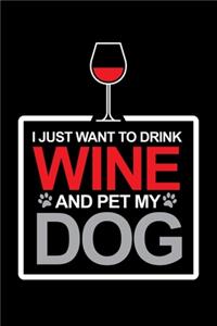 I Just want to Drink Wine and Pet my Dog