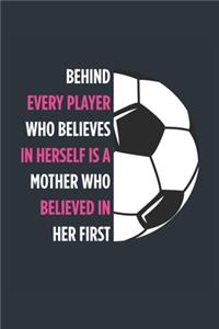 Behind Every Player Is A Mother Soccer Notebook - Soccer Mom Journal - Mom Soccer Diary - Soccer Gift Mother