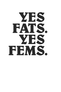 Yes Fats Yes Fems Awesome Minimalist Style Retro LGBT for Fat Fem Positivity 120 Page Notebook Lined Journal