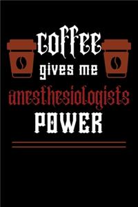 COFFEE gives me anesthesiologists power