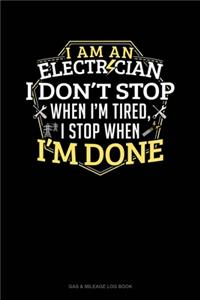 I Am An Electrician I Dont Stop When I'm Tired I Stop When I'm Done