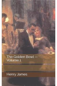 The Golden Bowl - Volume 1