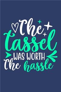 The Tassel Was Worth The Hassel
