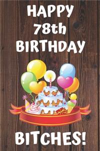 HAPPY 78th BIRTHDAY BITCHES!