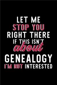 Let Me Stop You Right There If This Isn't About Genealogy I'm Not Interested