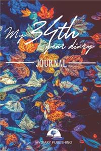 My 34th Year Diary Journal - Build your personal encyclopedia of your life - 600 pages lined pages to write your own story. 6' x 9' format.