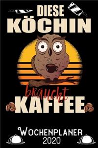 Diese Köchin braucht Kaffee - Wochenplaner 2020