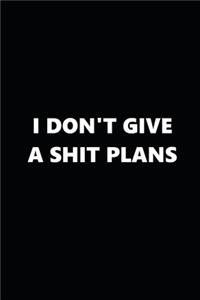 2020 Weekly Planner Funny Humorous I Don't Give A Shit Plans 134 Pages