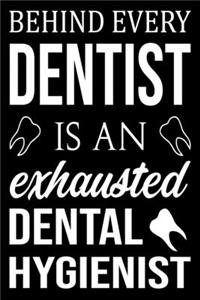 Behind Every Dentist Is An Exhausted Dental Hygienist