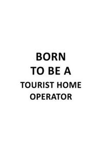 Born To Be A Tourist Home Operator