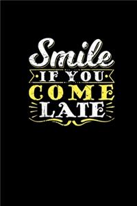Smile If You Come Late