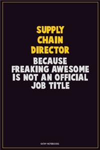 Supply Chain Director, Because Freaking Awesome Is Not An Official Job Title