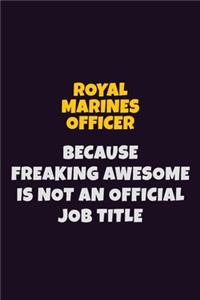 Royal Marines Officer, Because Freaking Awesome Is Not An Official Job Title