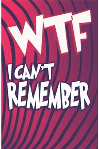 WTF I Can't Remember