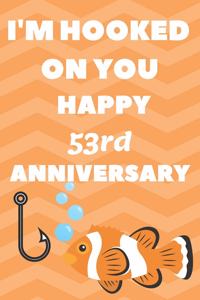I'm Hooked On You Happy 53rd Anniversary