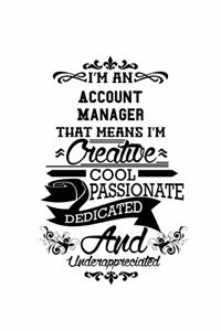 I'm An Account Manager That Means I'm Creative, Cool, Passionate, Dedicated And Underappreciated