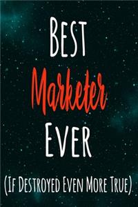 Best Marketer Ever (If Destroyed Even More True)