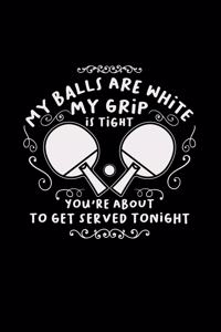 My balls are white my grip is tight