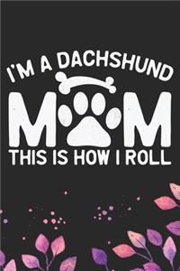 I'm A Dachshund Mom This Is How I Roll