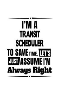 I'm A Transit Scheduler To Save Time, Let's Assume That I'm Always Right