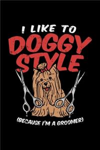 I Like To Doggie Style Because I'm A Groomer