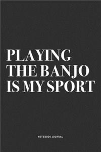 Playing The Banjo Is My Sport