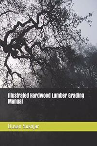 Illustrated Hardwood Lumber Grading Manual