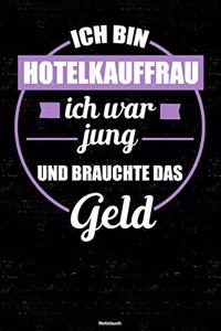 Ich bin Hotelkauffrau ich war jung und brauchte das Geld Notizbuch