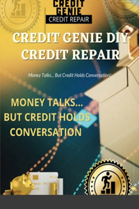 Credit Genie DIY Credit Repair: Money Talks... But Credit Holds Conversation!