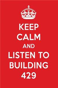 Keep Calm and Listen to Building 429: Building 429 Designer Notebook