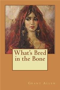 What's Bred in the Bone