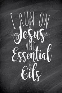 I Run On Jesus and Essential Oils