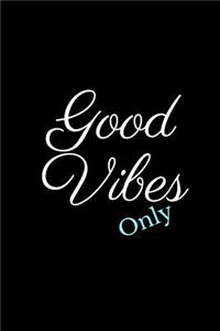 Good Vibes Only